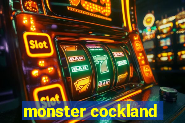 monster cockland